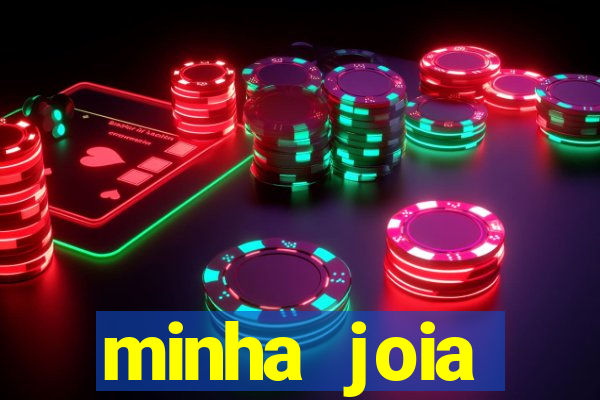 minha joia significado minha joia giria